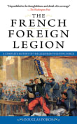 Book cover of The French Foreign Legion: A Complete History of the Legendary Fighting Force
