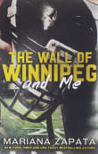 Book cover of The Wall of Winnipeg and Me