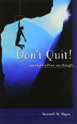 Book cover of Don't Quit! Your Faith Will See You Through