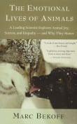 Book cover of The Emotional Lives of Animals: A Leading Scientist Explores Animal Joy, Sorrow, and Empathy – and Why They Matter