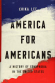 Book cover of America for Americans: A History of Xenophobia in the United States