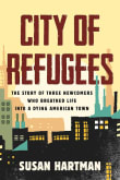 Book cover of City of Refugees: The Story of Three Newcomers Who Breathed Life into a Dying American Town