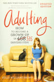 Book cover of Adulting: How to Become a Grown-up in 468 Easy(ish) Steps