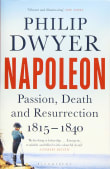 Book cover of Napoleon: Passion, Death and Resurrection 1815-1840