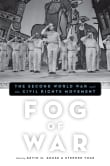 Book cover of Fog of War: The Second World War and the Civil Rights Movement