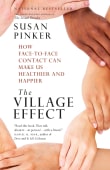 Book cover of The Village Effect: How Face-To-Face Contact Can Make Us Healthier and Happier