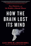 Book cover of How the Brain Lost Its Mind: Sex, Hysteria, and the Riddle of Mental Illness