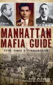 Book cover of Manhattan Mafia Guide: Hits, Homes & Headquarters