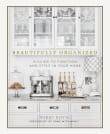 Book cover of Beautifully Organized: A Guide to Function and Style in Your Home