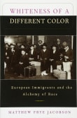 Book cover of Whiteness of a Different Color: European Immigrants and the Alchemy of Race