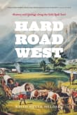 Book cover of Hard Road West: History & Geology Along the Gold Rush Trail