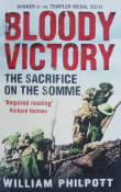 Book cover of Bloody Victory: The Sacrifice on the Somme and the Making of the Twentieth Century