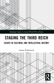 Book cover of Staging the Third Reich: Essays in Cultural and Intellectual History