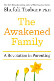 Book cover of The Awakened Family: A Revolution in Parenting