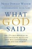 Book cover of What God Said: The 25 Core Messages of Conversations with God That Will Change Your Life and The World