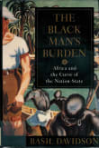 Book cover of The Black Man’s Burden: Africa and the Curse of the Nation-State