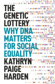 Book cover of The Genetic Lottery: Why DNA Matters for Social Equality