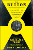 Book cover of The Button: The New Nuclear Arms Race and Presidential Power from Truman to Trump