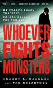 Book cover of Whoever Fights Monsters: My Twenty Years Tracking Serial Killers for the FBI