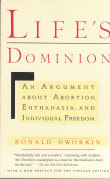 Book cover of Life's Dominion: An Argument About Abortion, Euthanasia, and Individual Freedom