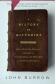 Book cover of A History of Histories: Epics, Chronicles, Romances and Inquiries from Herodotus and Thucydides to the Twentieth Century