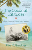 Book cover of The Coconut Latitudes: Secrets, Storms, and Survival in the Caribbean