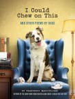 Book cover of I Could Chew on This: And Other Poems by Dogs