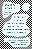 Book cover of There Are Places in the World Where Rules Are Less Important Than Kindness: And Other Thoughts on Physics, Philosophy and the World