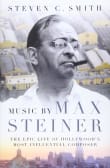 Book cover of Music by Max Steiner: The Epic Life of Hollywood's Most Influential Composer