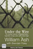 Book cover of Under the Wire: The Wartime Memoir of a Spitfire Pilot, Legendary Escape Artist and "Cooler King"