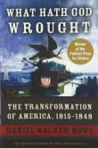 Book cover of What Hath God Wrought: The Transformation of America, 1815-1848