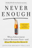 Book cover of Never Enough: When Achievement Culture Becomes Toxic-and What We Can Do About It