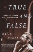 Book cover of True and False: Heresy and Common Sense for the Actor