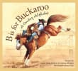 Book cover of B Is for Buckaroo: A Cowboy Alphabet