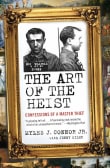 Book cover of The Art of the Heist: Confessions of a Master Thief