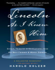 Book cover of Lincoln As I Knew Him: Gossip, Tributes, and Revelations from His Best Friends and Worst Enemies