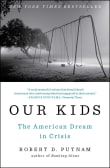 Book cover of Our Kids: The American Dream in Crisis