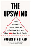 Book cover of The Upswing: How America Came Together a Century Ago and How We Can Do It