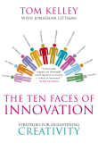 Book cover of The Ten Faces of Innovation: IDEO's Strategies for Beating the Devil's Advocate and Driving Creativity Throughout Your Organization