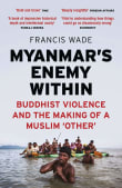 Book cover of Myanmar's Enemy Within: Buddhist Violence and the Making of a Muslim 'Other'