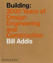 Book cover of Building: 3,000 Years of Design, Engineering, and Construction