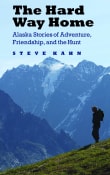 Book cover of The Hard Way Home: Alaska Stories of Adventure, Friendship, and the Hunt