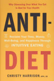 Book cover of Anti-Diet: Reclaim Your Time, Money, Well-Being, and Happiness Through Intuitive Eating