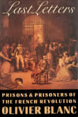 Book cover of Last Letters: Prisons and Prisoners of the French Revolution 1793-1794