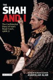 Book cover of The Shah and I: The Confidential Diary of Iran's Royal Court, 1969-1977