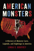 Book cover of American Monsters: A History of Monster Lore, Legends, and Sightings in America