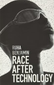 Book cover of Race After Technology: Abolitionist Tools for the New Jim Code