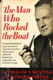 Book cover of The Man Who Rocked the Boat: The Story of a Troublesome Lawyer who Learned Almost Too Much About Life, Crime and Politics