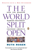 Book cover of The World Split Open: How the Modern Women's Movement Changed America
