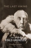 Book cover of The Last Viking: The Life of Roald Amundsen